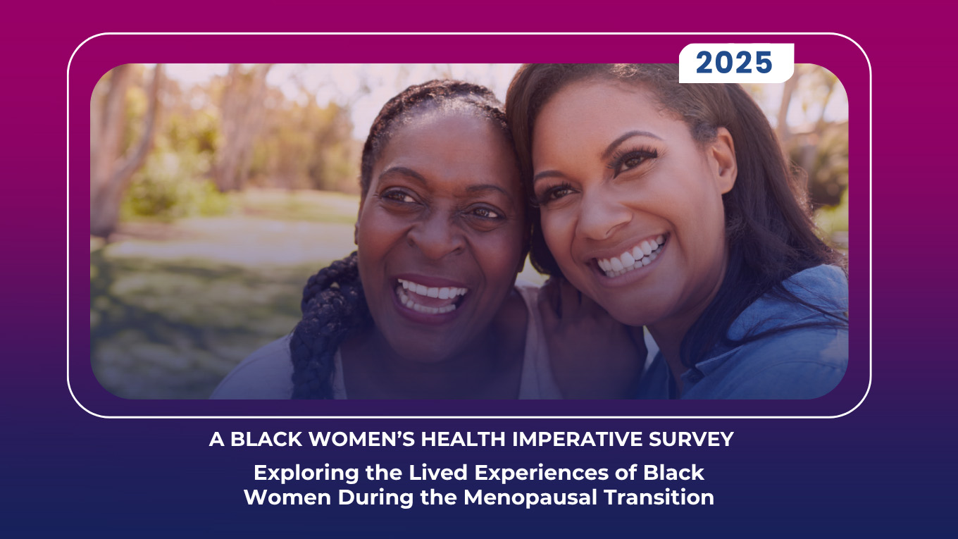 Black Women’s Health Imperative Releases Preliminary Findings from the Largest National Survey on the Lived Experiences of Black Women During Menopause 