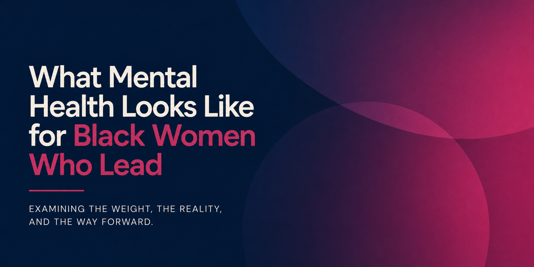Carrying the Weight: What Mental Health Looks Like for Black Women Who Lead 
